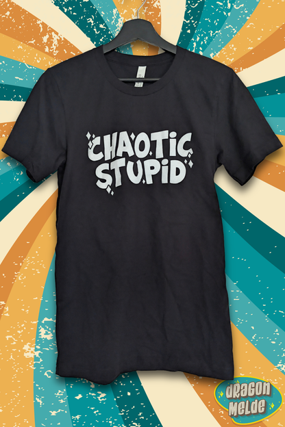 Chaotic Stupid Shirt